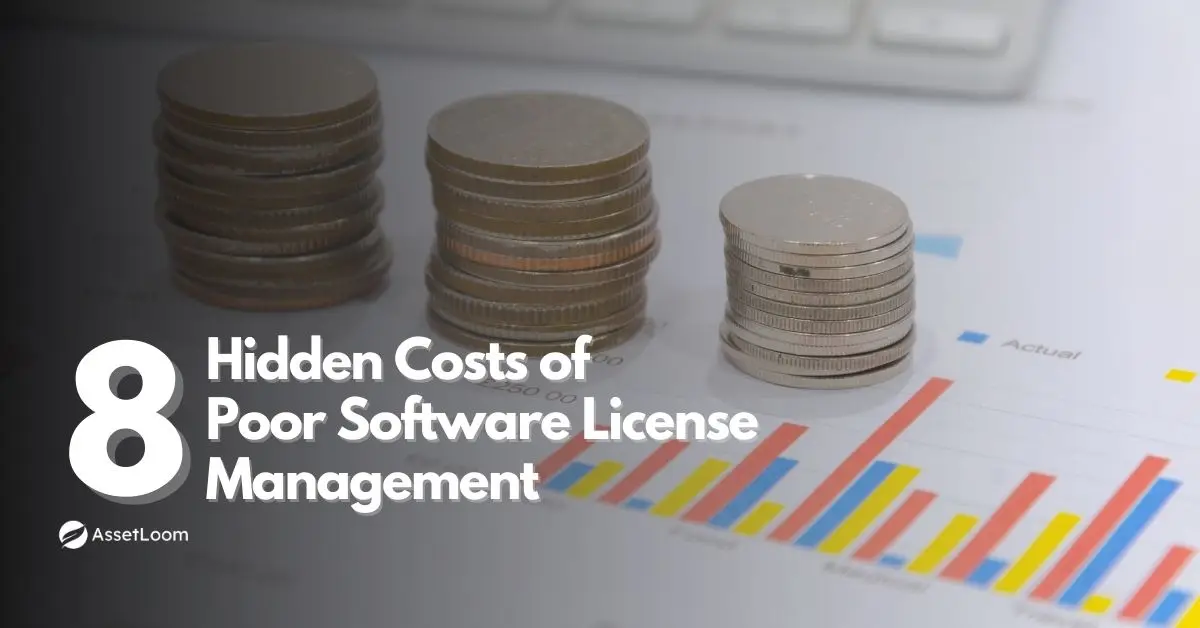 8 Hidden Costs of Poor Enterprise Software License Management