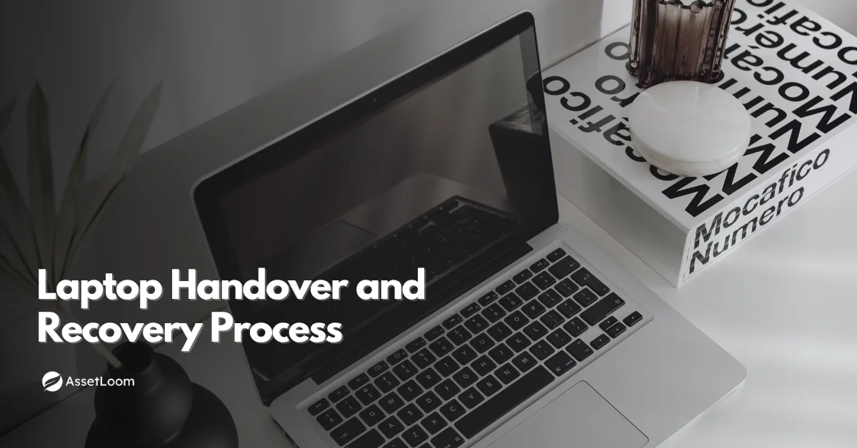 Laptop Handover and Recovery Process: Building a Better IT Asset Lifecycle