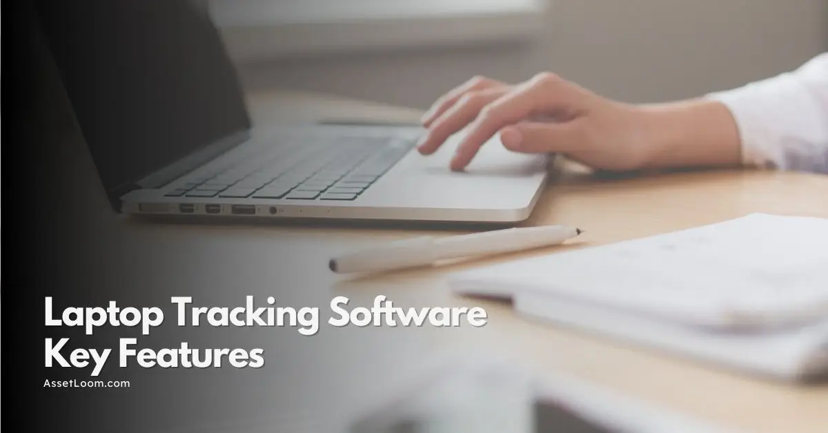 Laptop Tracking Software: Top 5 Must-Have Features