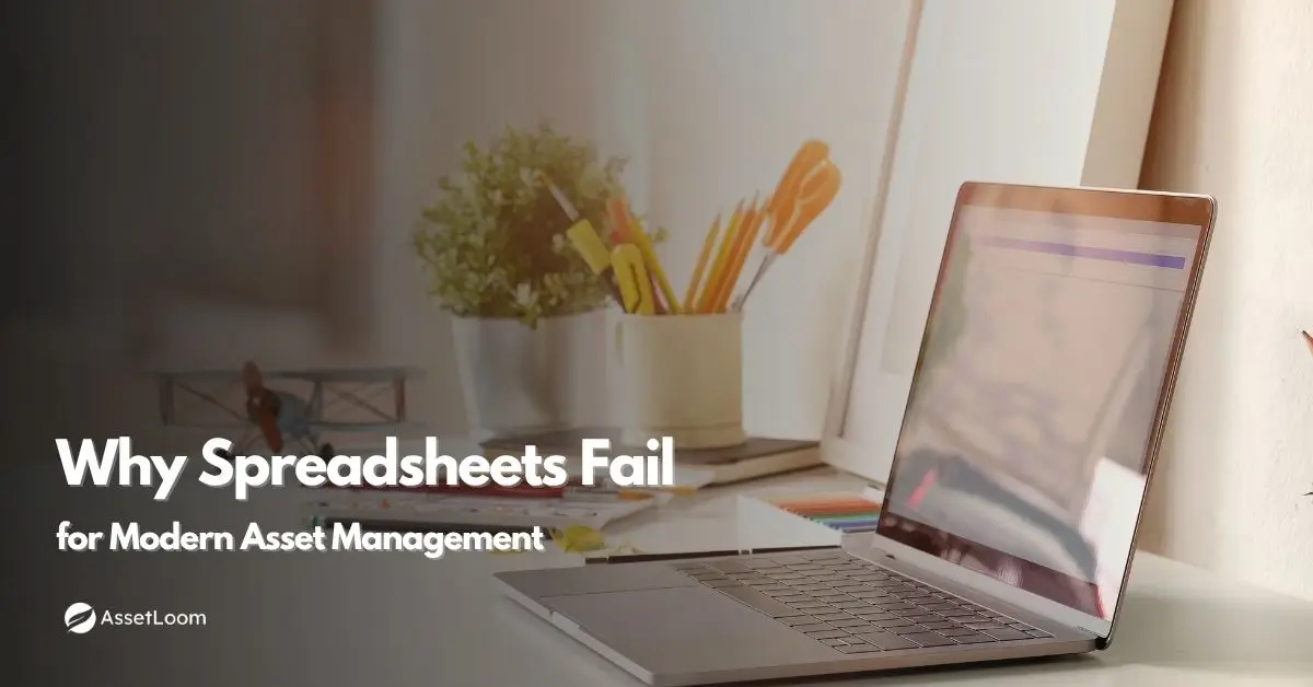 Why the Equipment Tracking Spreadsheet Fails